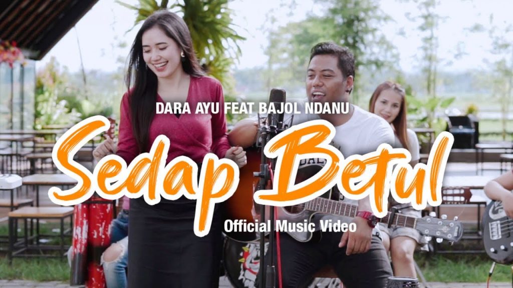 Dara Ayu Feat Bajol Ndanu Sedap Betul Official Music Video Video Viral Youtube