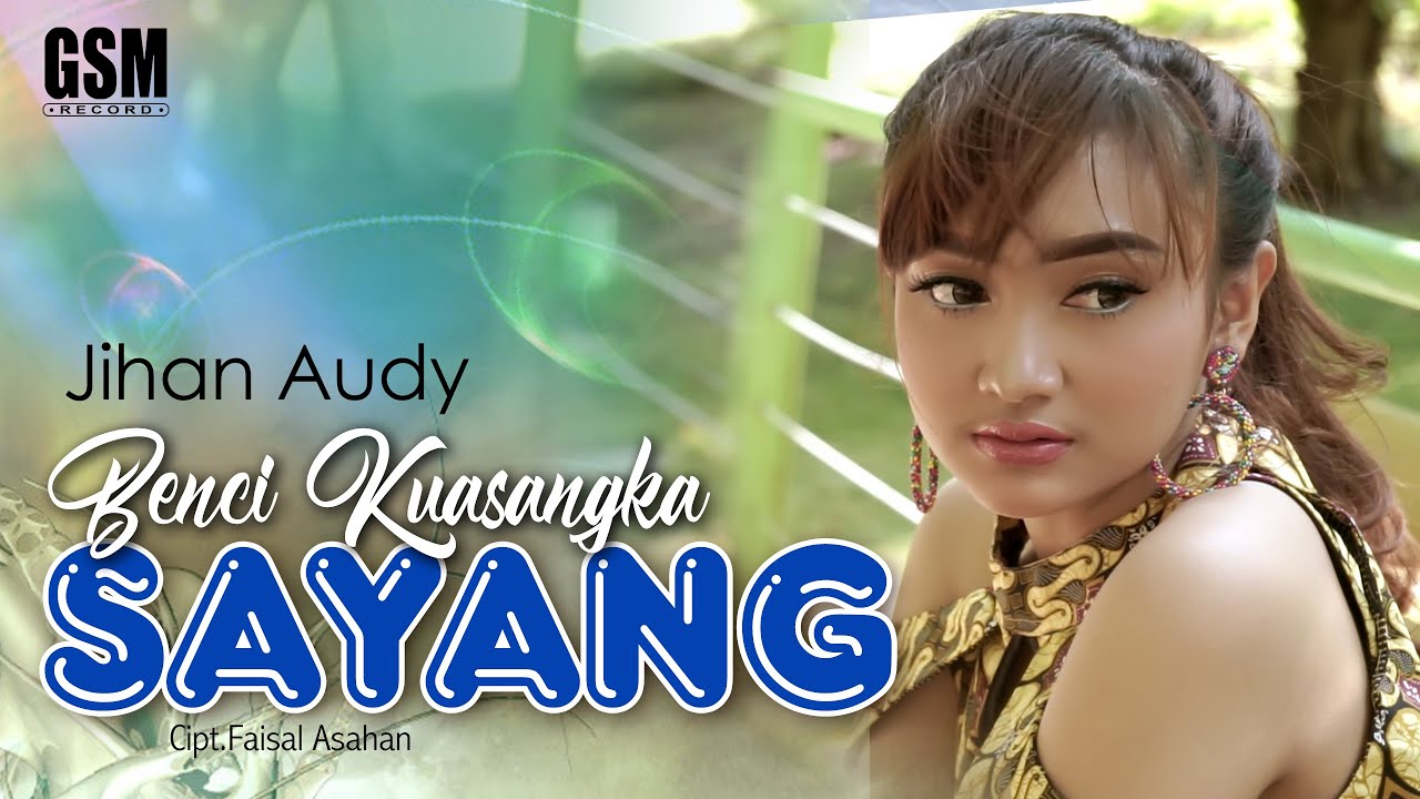Jihan Audy - Benci Kusangka Sayang (Official Music Video Youtube)