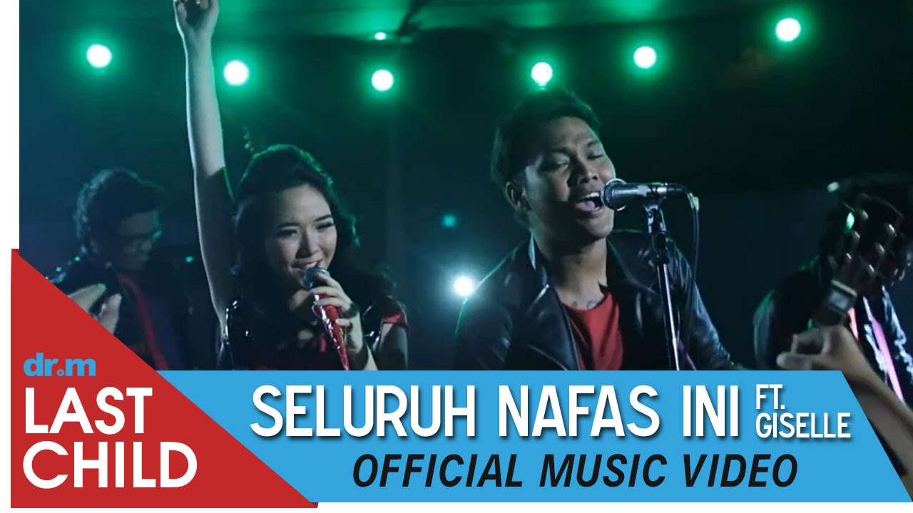 Last Child Feat. Giselle – Seluruh Nafas Ini (Official Music Video)