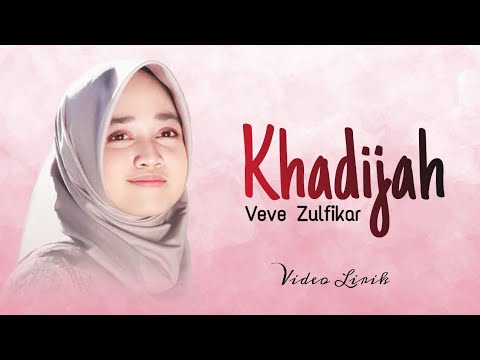 Veve Zulfikar – Khadijah ( Video Lirik )