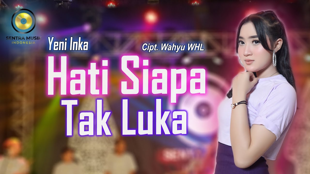 Yeni Inka – Hati Siapa Tak Luka (Official Music Video)
