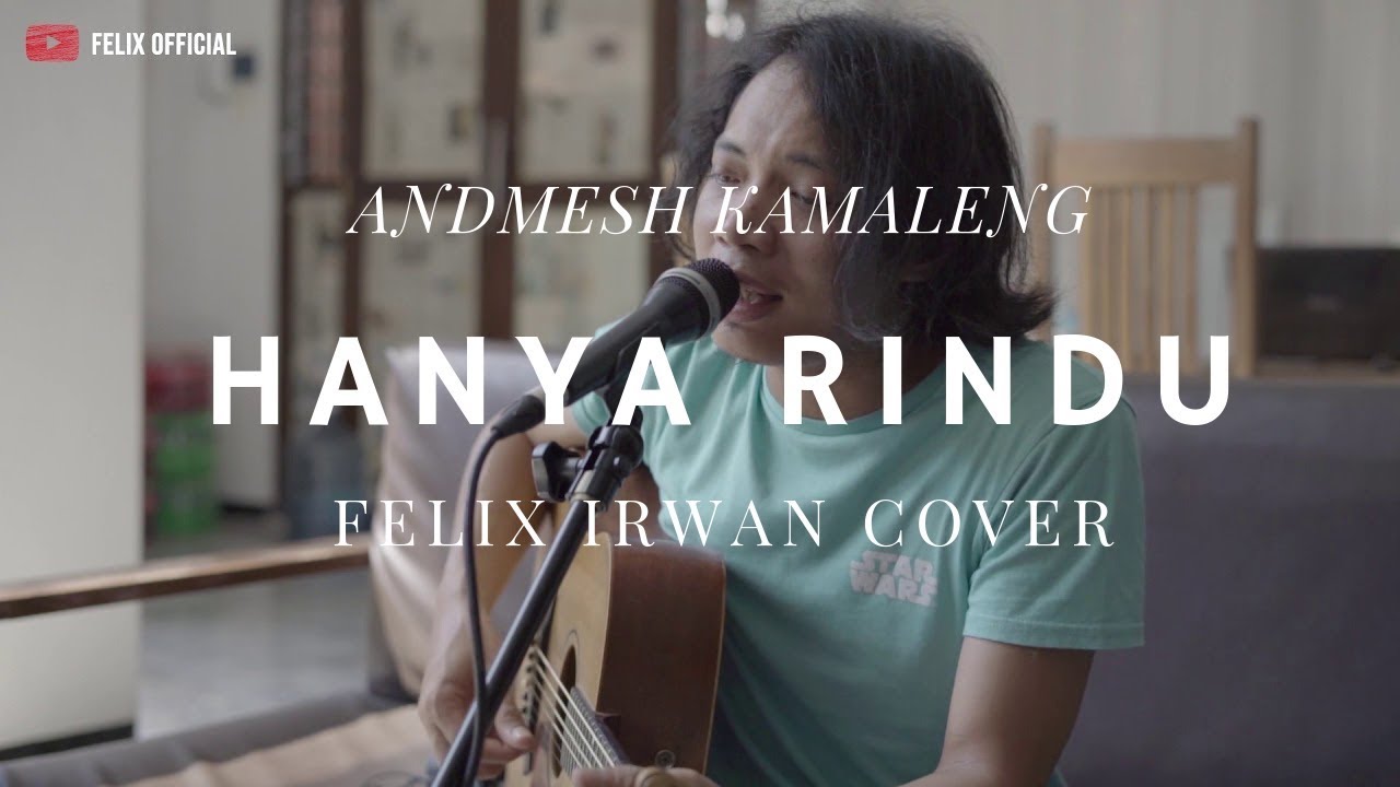 Hanya Rindu – Andmesh Kamaleng ( Felix Irwan Cover )