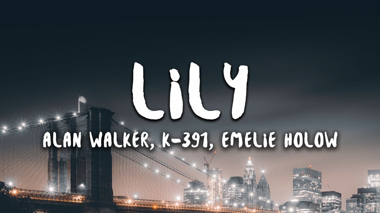 Alan Walker, K-391 & Emelie Hollow – Lily (Lyrics)