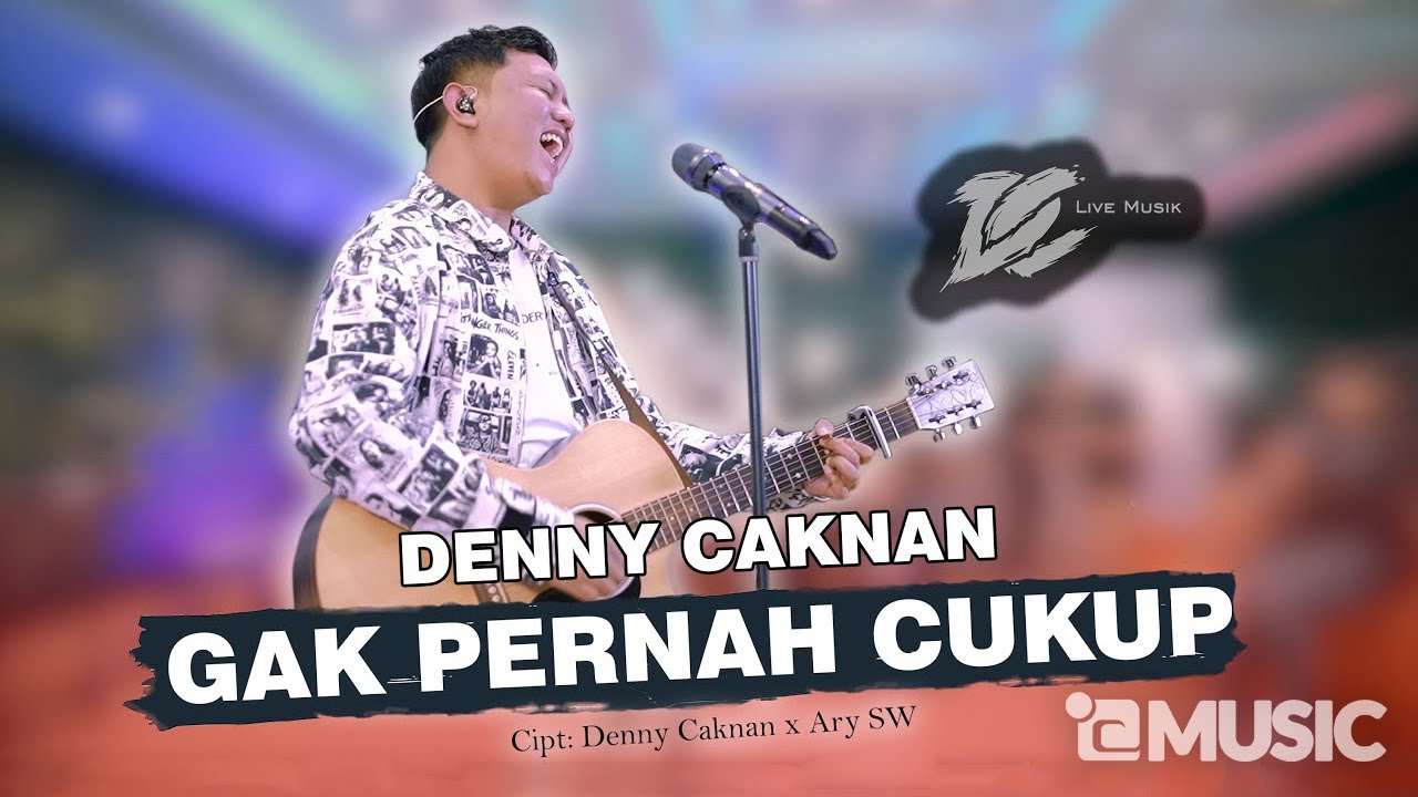 DENNY CAKNAN – GAK PERNAH CUKUP (OFFICIAL LIVE MUSIC) – DC MUSIK