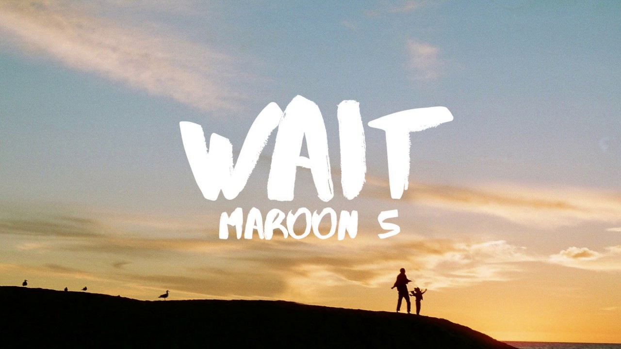 Maroon 5 – Wait (Lyrics)