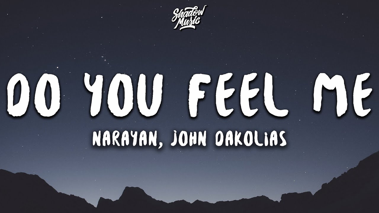 Narayan, John Dakolias – Do You Feel Me (Lyrics)