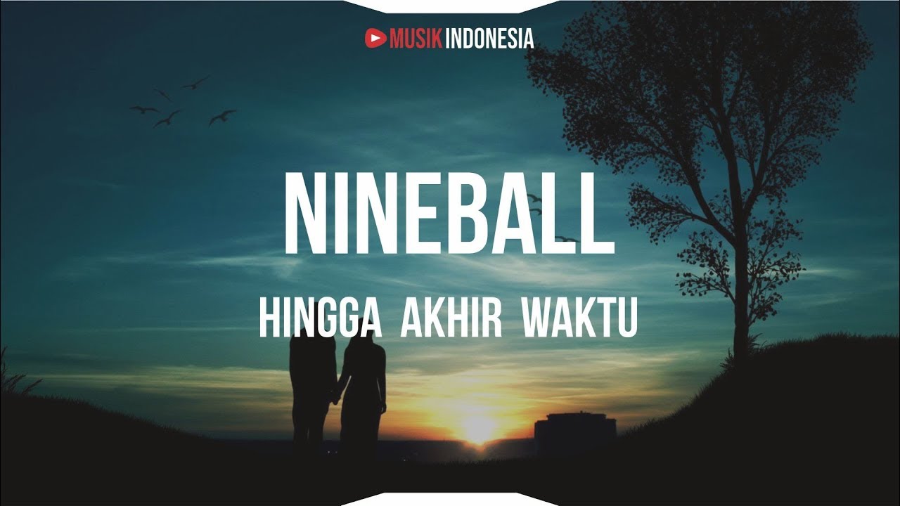 Nineball – Hingga Akhir Waktu (Lyrics)
