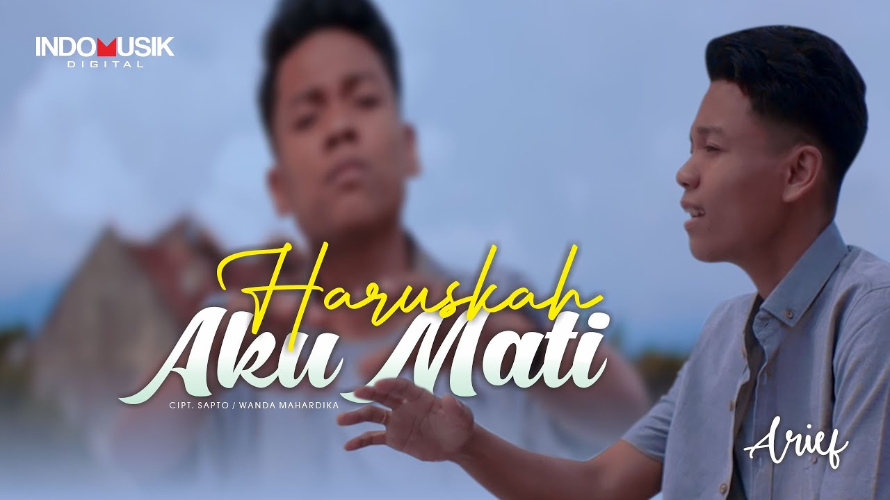 Arief – Haruskah Aku Mati (Official Music Video)