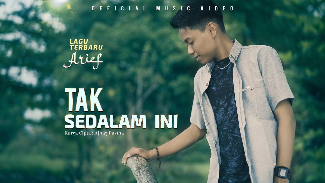 Arief – Tak Sedalam Ini (Official Music Video)