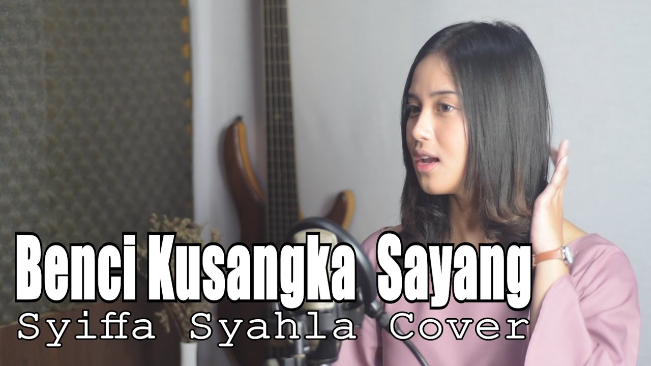 Syiffa Syahla - Benci Ku Sangka Sayang (Official Music Video Youtube)