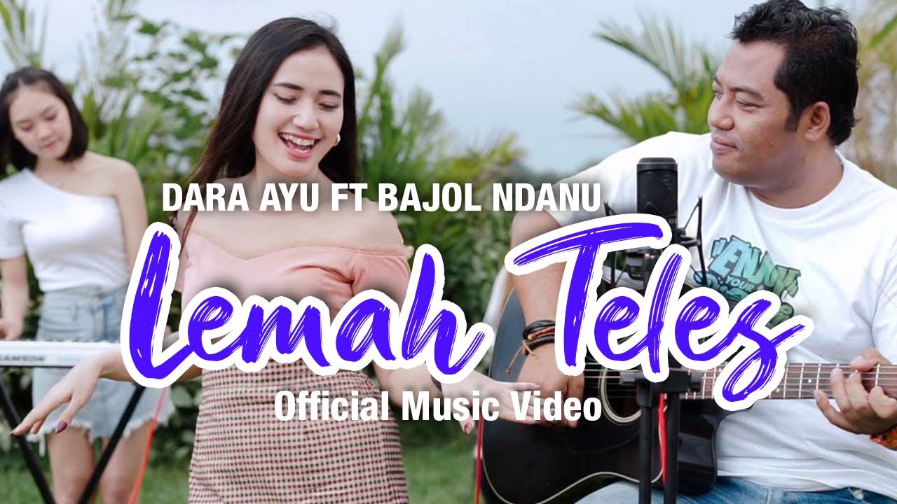 Dara Ayu Feat. Bajol Ndanu – Lemah Teles (Official Music Video)