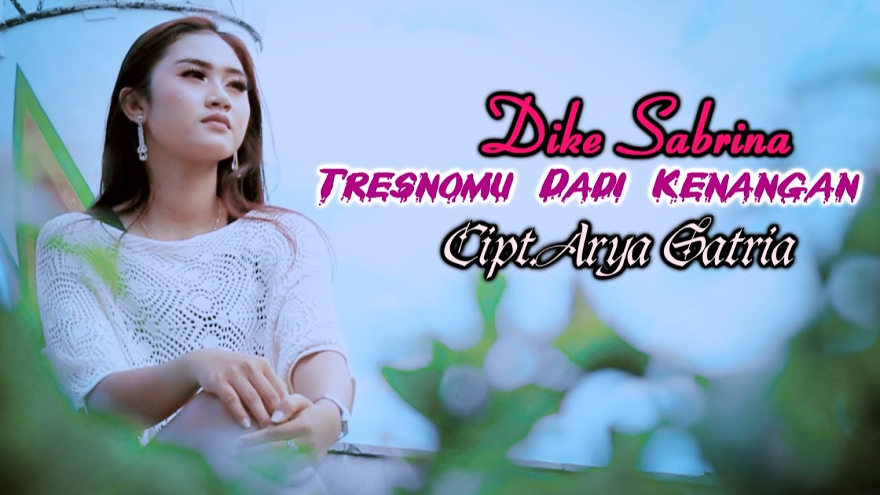 Dike Mawar Sabrina – Tresnomu Dadi Kenangan (Official Music Video)