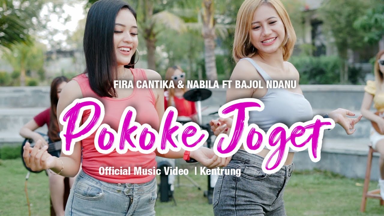 Fira Cantika & Nabila Feat. Bajol Ndanu – Pokoke Joget (Official Music Video)