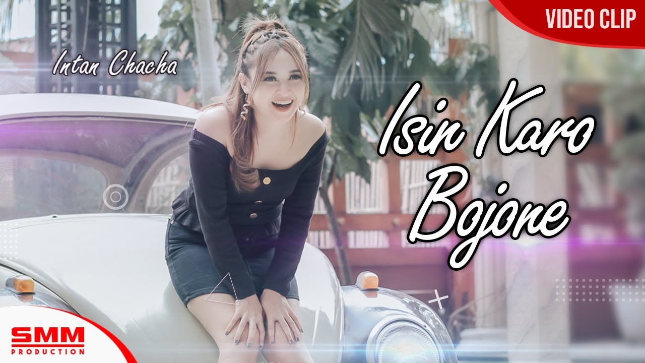 Intan Chacha – Isin Karo Bojone (Official Music Video)