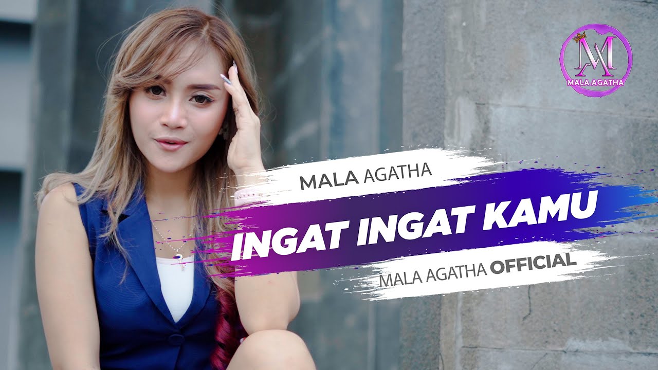 Mala Agatha – Ingat Ingat Kamu (Official Music Video)