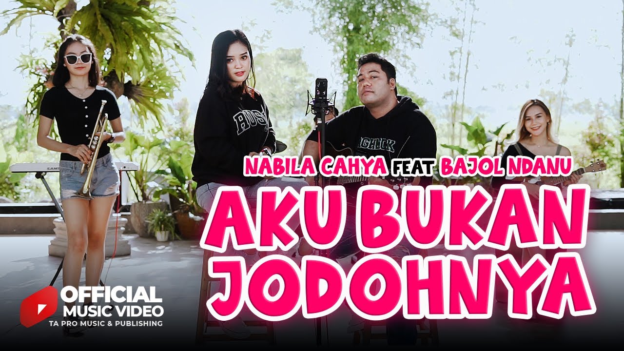 Nabila Cahya Feat. Bajol Ndanu – Aku Bukan Jodohnya ( Offcial Music Video )