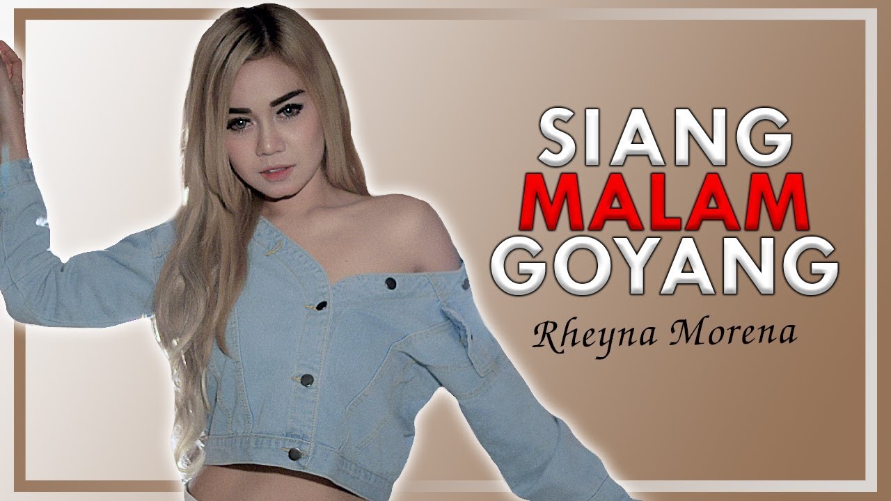 Rheyna Morena – Siang Malam Goyang (Official Music Video)