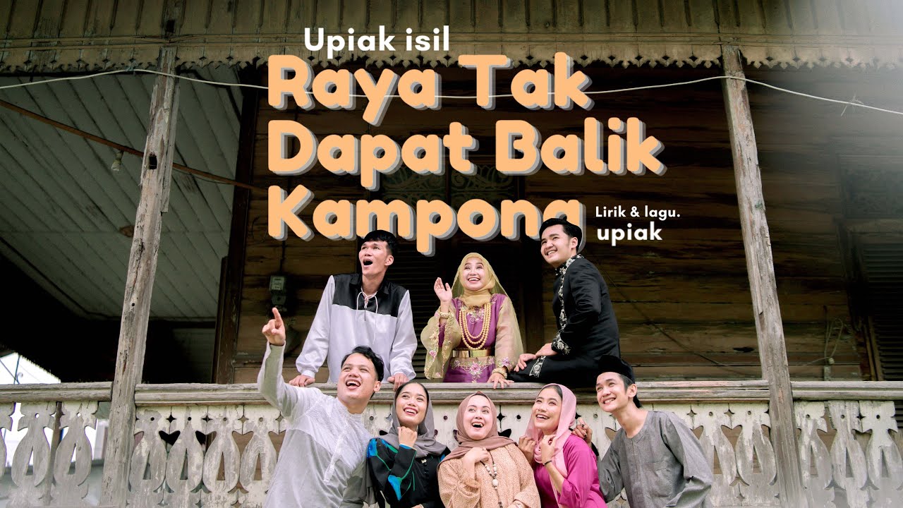 Upiak – Raya Tak Dapat Balik Kampong (Official Music Video)