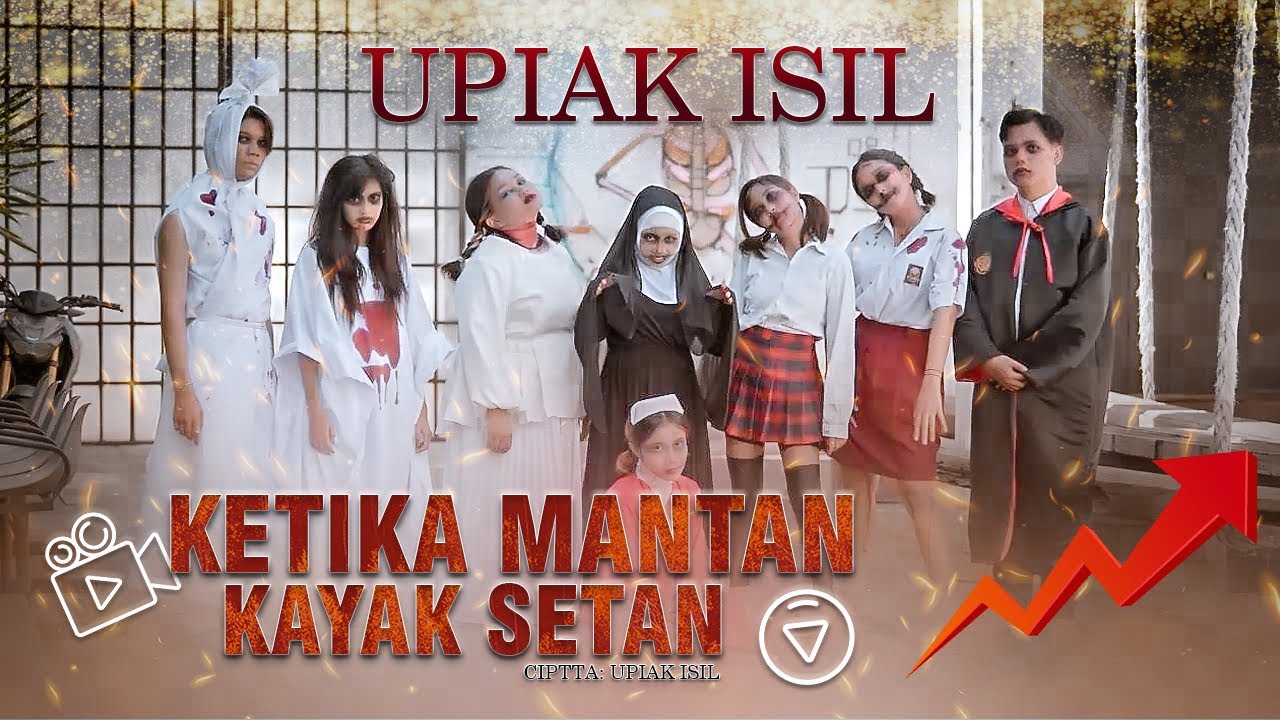 Upiak Isil – Ketika Mantan Kayak Setan (Official Music Video)