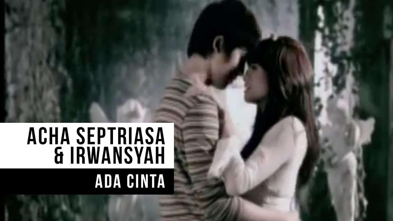 Acha Septriasa Feat. Irwansyah – Ada Cinta (Official Music Video Youtube)
