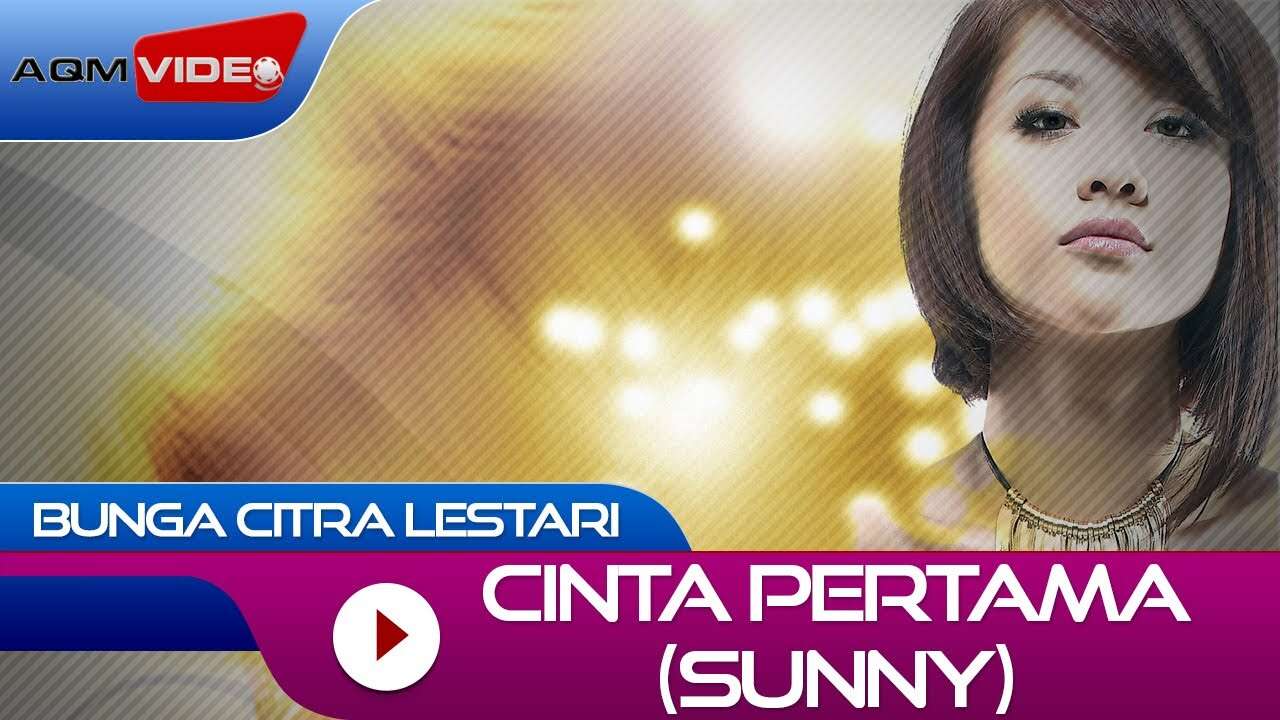 Bunga Citra Lestari – Cinta Pertama (Sunny) Official Music Video Youtube
