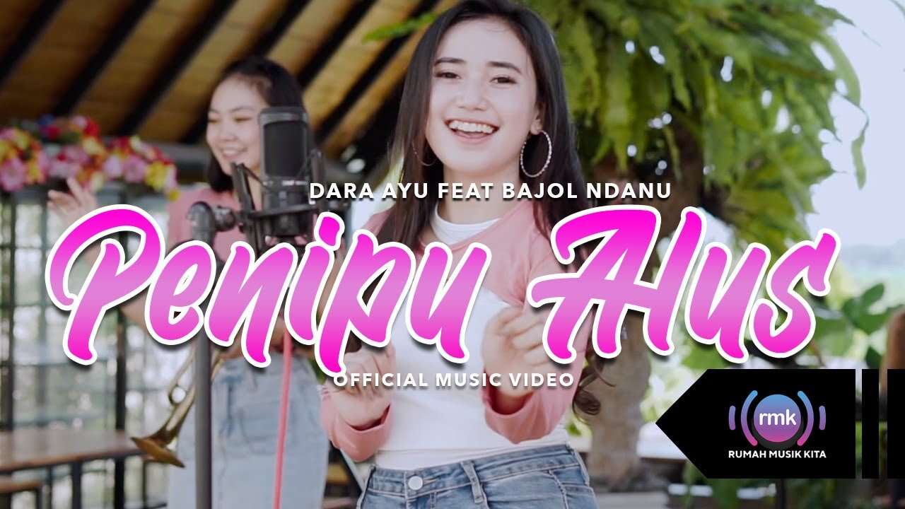 Dara Ayu Feat. Bajol Ndanu – Penipu Alus (Official Music Video Youtube)