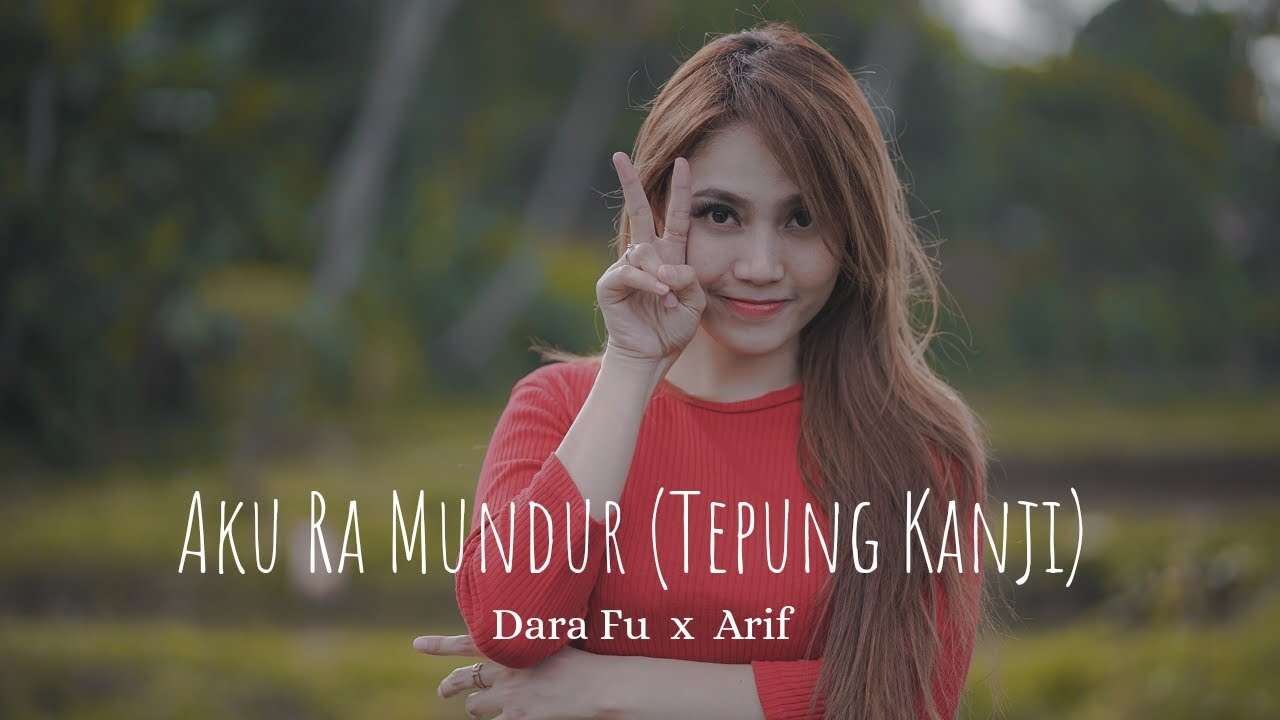 Dara Fu – Aku Ra Mundur | Tepung Kanji (Official Music Video Youtube)