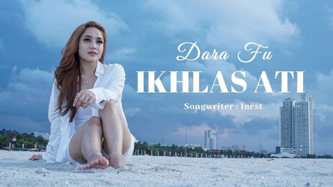 Dara Fu – Ikhlas Ati (Official Music Video Youtube)