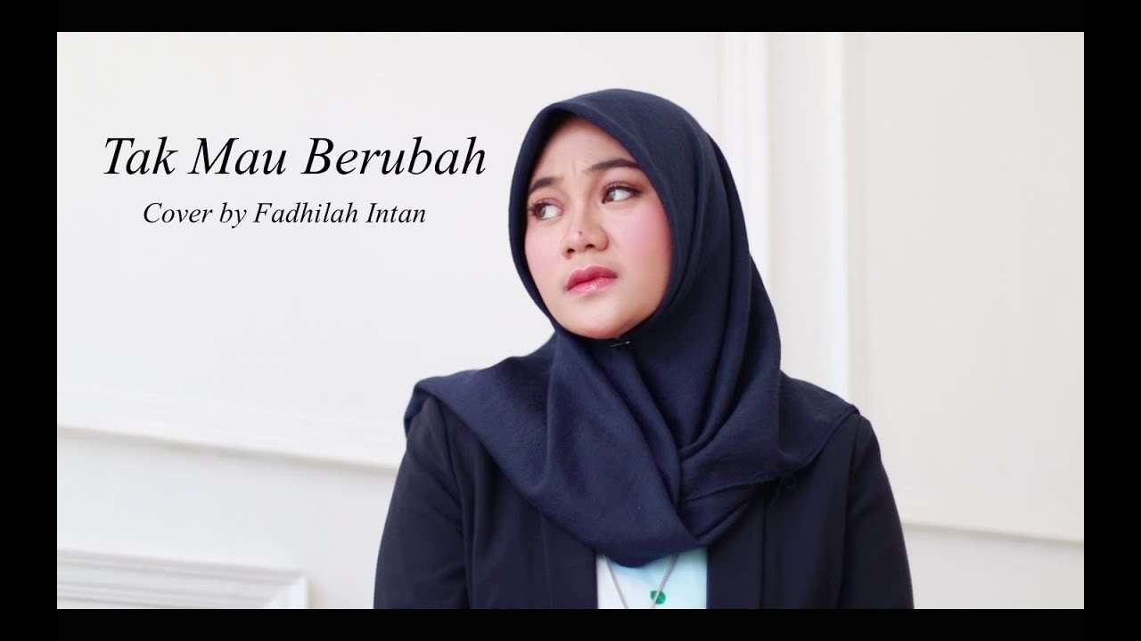 Fadhilah Intan – Tak Mau Berubah (Official Music Video Youtube)