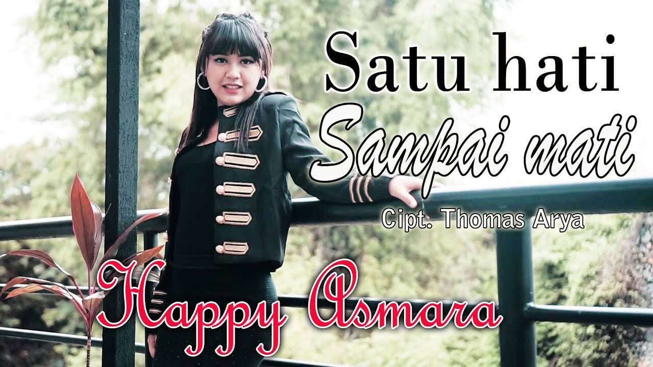 Happy Asmara – Satu Hati Sampai Mati (Official Music Video Youtube)
