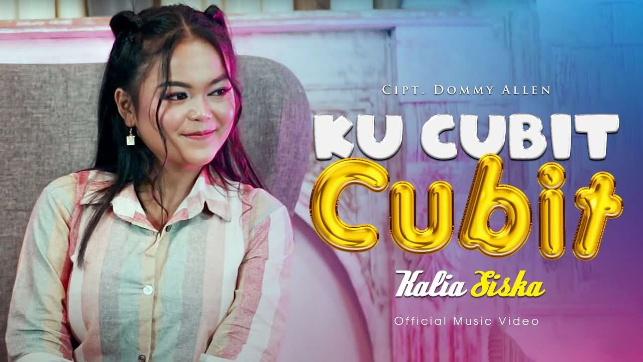 Kalia Siska – Ku Cubit Cubit (Official Music Video Youtube)