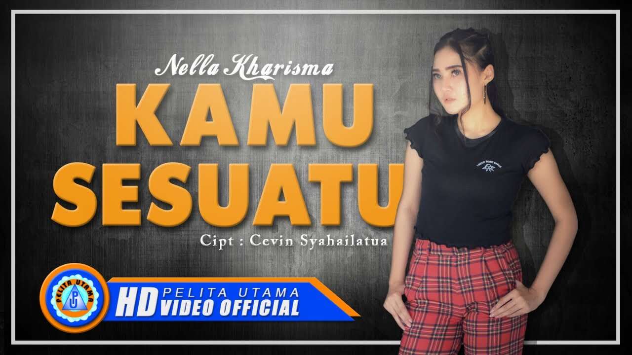 Nella Kharisma – Kamu Sesuatu (Official Music Video Youtube)
