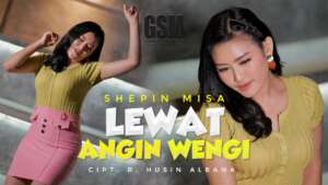 Shepin Misa – Lewat Angin Wengi (Official Music Video Youtube)