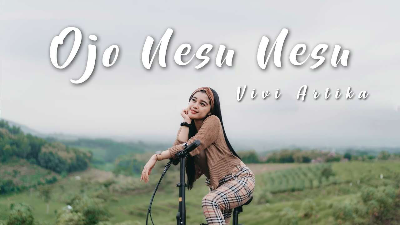 Vivi Artika – Ojo Nesu Nesu (Official Music Video Youtube)