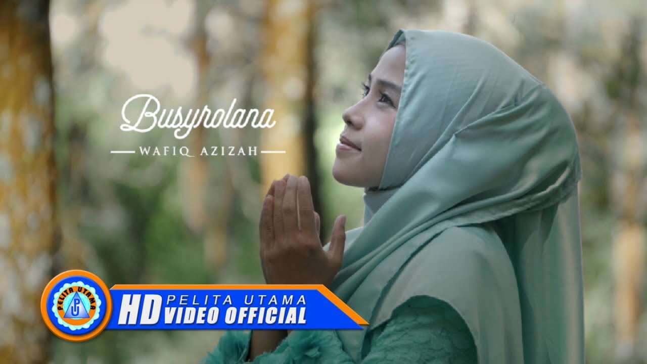 Wafiq Azizah – Busyrolana (Official Music Video Youtube)