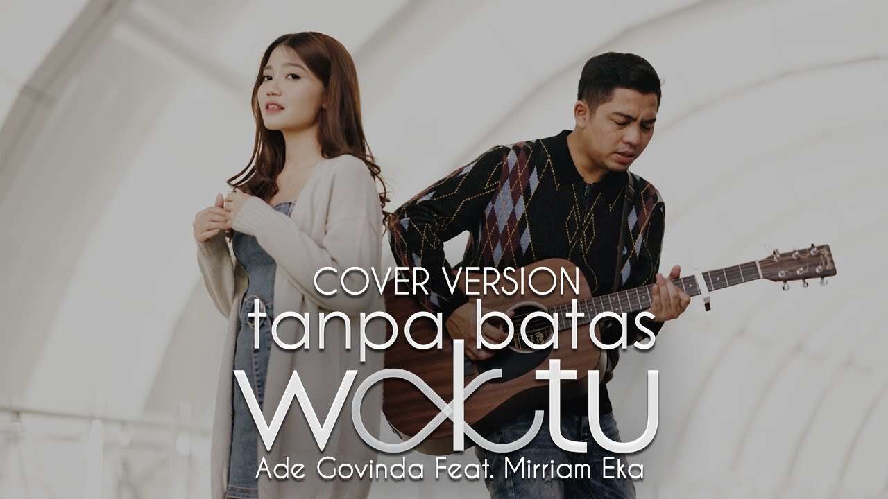 Ade Govinda feat. Mirriam Eka – Tanpa Batas Waktu (Official Music Video Youtube)