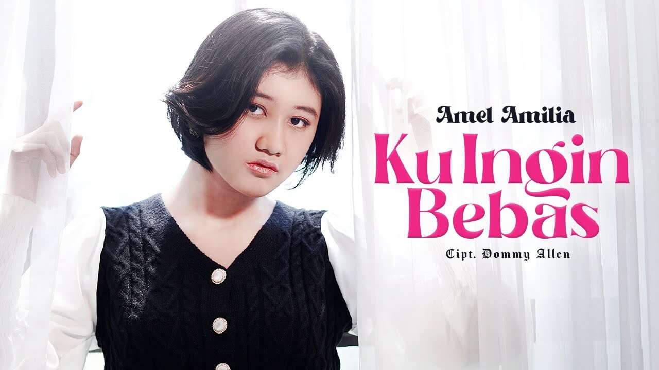 Amel Amilia – Ku Ingin Bebas (Official Music Video Youtube)