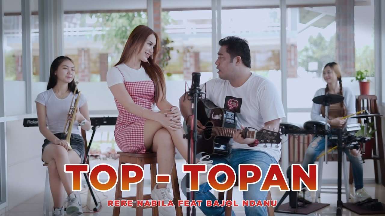 Bajol Ndanu Feat. Rere Nabila – Top Topan (Official Music Video Youtube)
