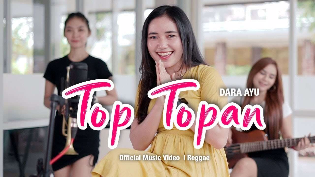 Dara Ayu – Top Topan (Official Music Video Youtube)