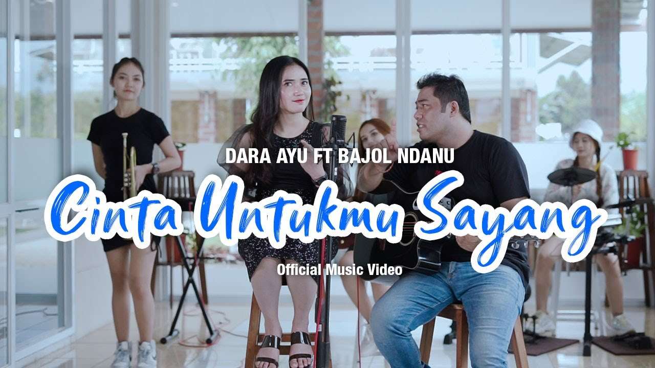 Dara Ayu Feat. Bajol Ndanu – Cinta Untukmu Sayang (Official Music Video Youtube)