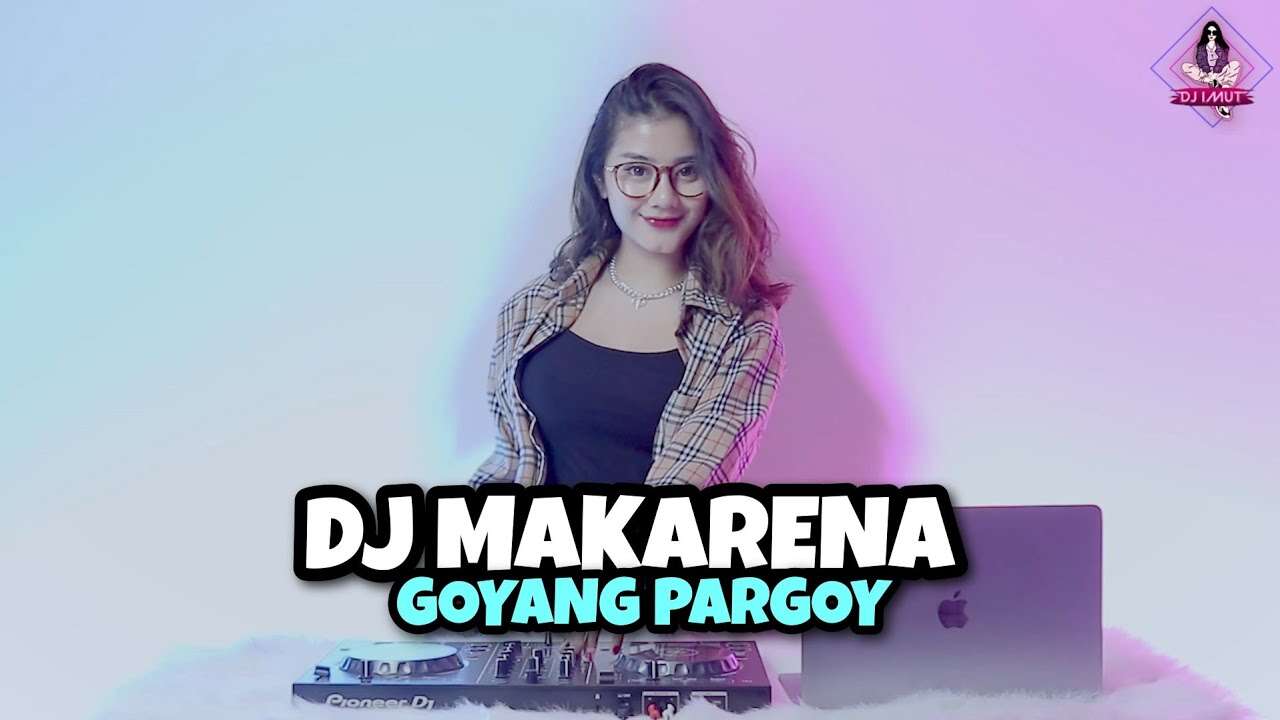 DJ Makarena – Goyang Pargoy Remix Viral TikTok DJ Cantik Imut