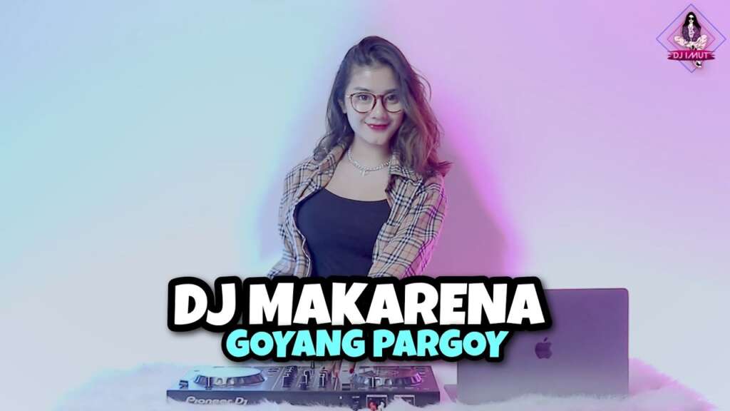 Dj Makarena Goyang Pargoy Remix Viral Tiktok Dj Cantik Imut Video