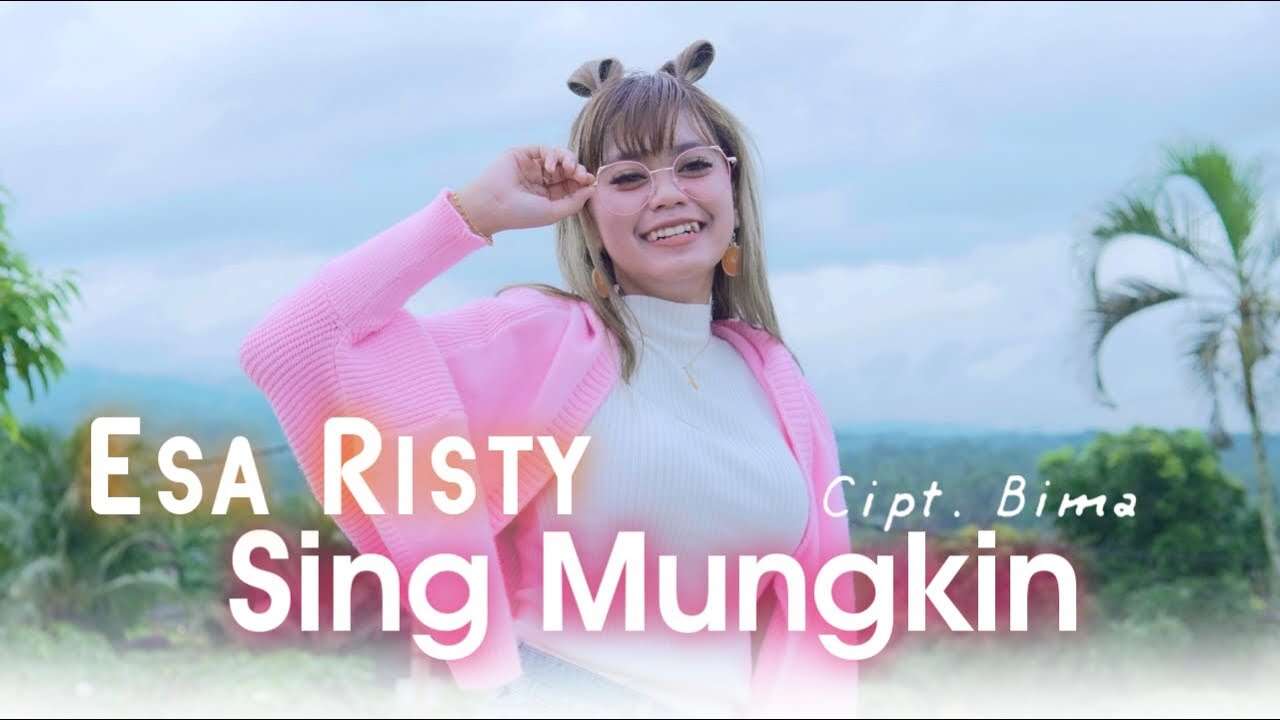 Esa Risty – Sing Mungkin (Official Music Video Youtube)