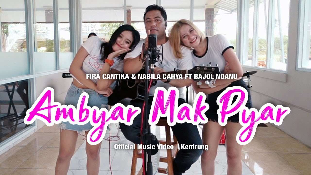 Fira Cantika Nabila Feat. Bajol Ndanu – Ambyar Mak Pyar (Official Music Video Youtube)