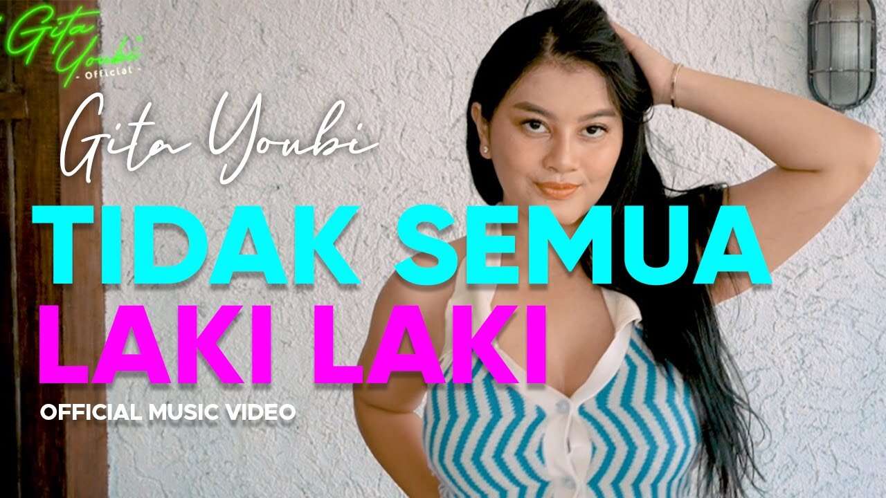 Gita Youbi Feat Angkep - Tidak Semua Laki Laki (Official Music Video Youtube)