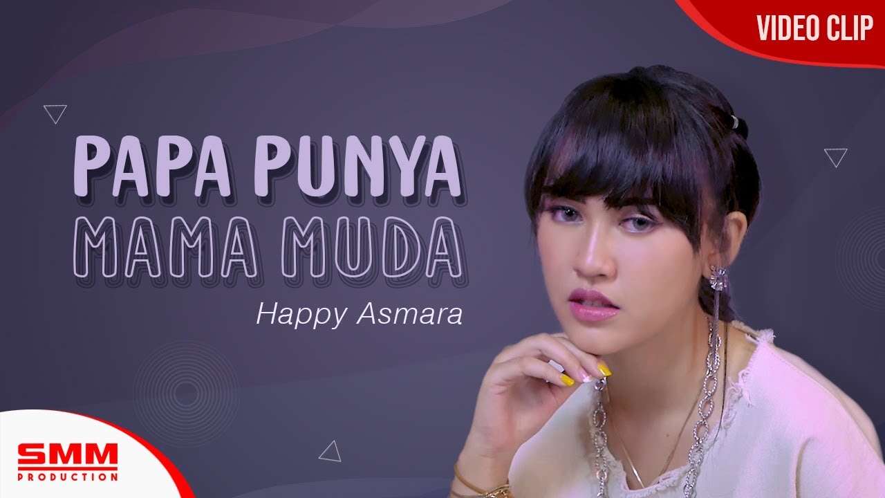 Happy Asmara – Papa Punya Mama Muda (Official Music Video Youtube)