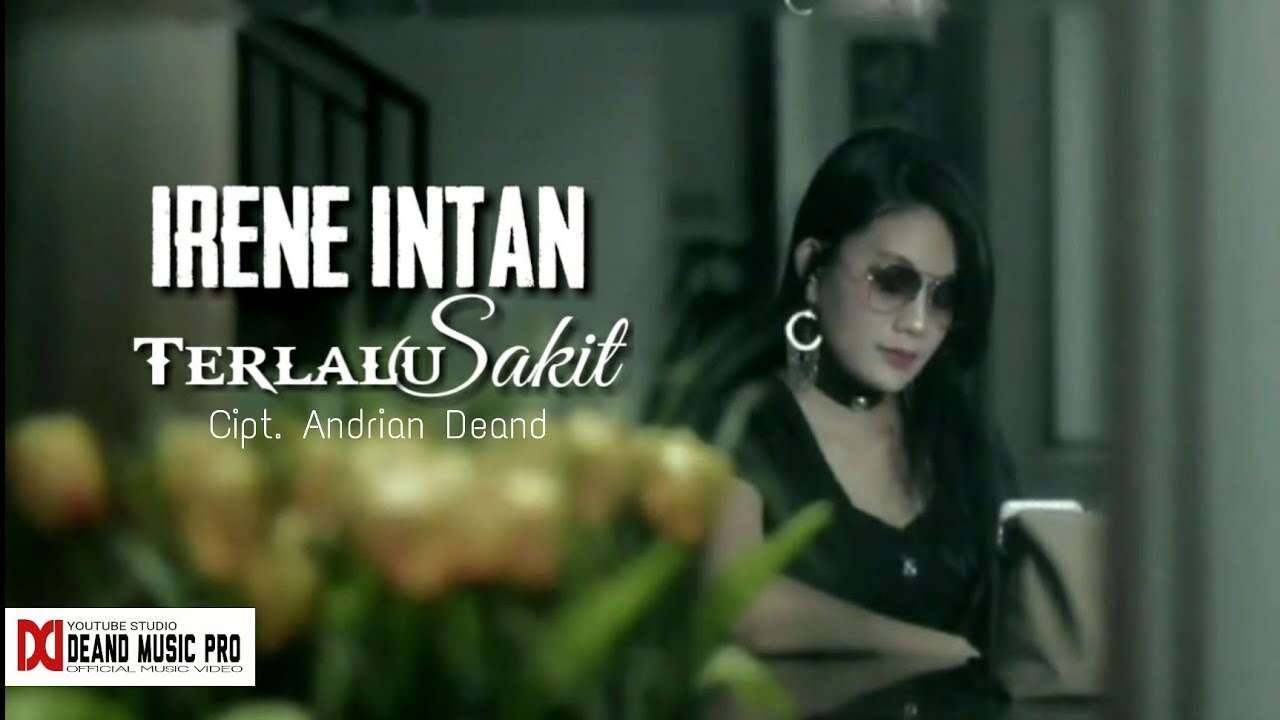 Irene Intan – Terlalu Sakit (Official Music Video Youtube)