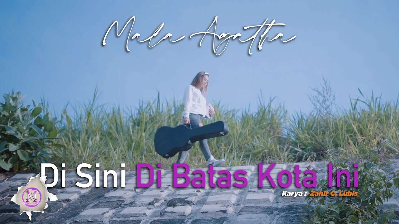 Mala Agatha – Di Batas Kota Ini (Official Music Video Youtube)