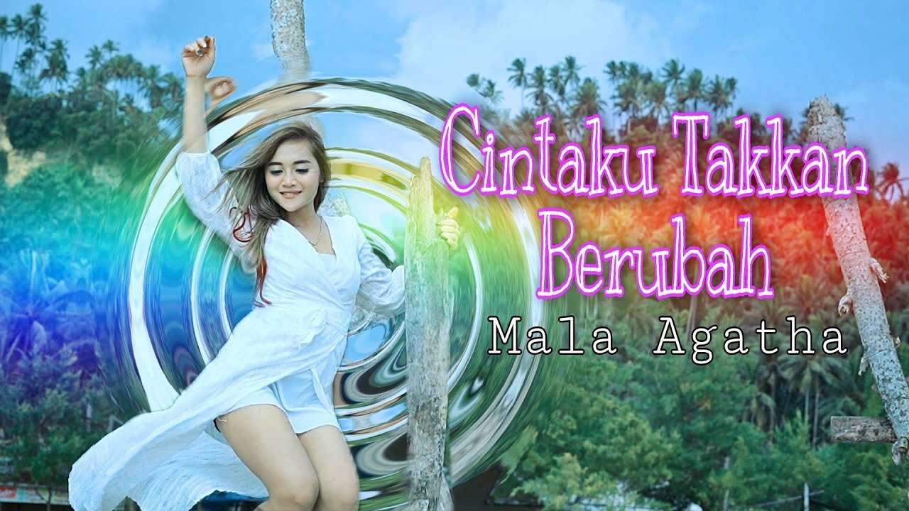 Mala Agatha - Cintaku Takkan Berubah (Official Music Video Youtube)