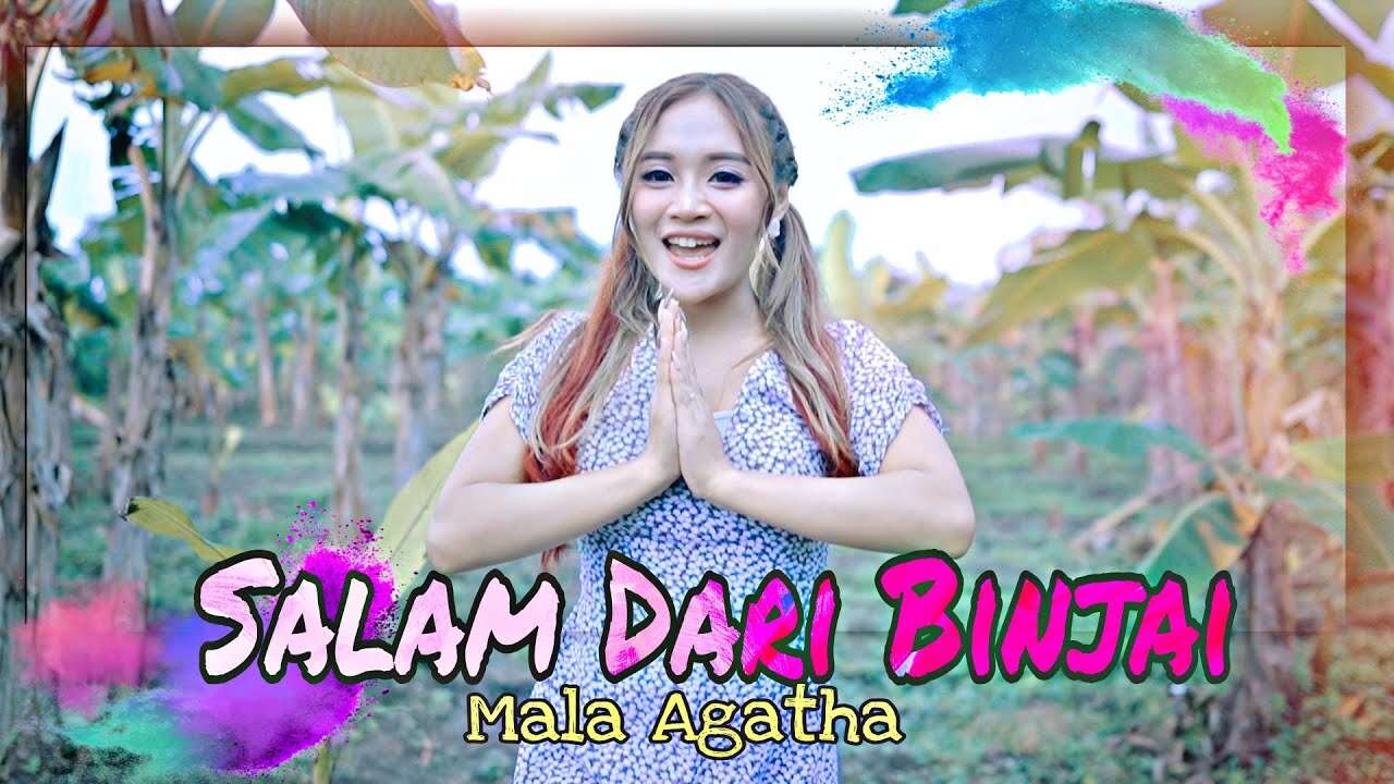 Mala Agatha - Salam Dari Binjai (Official Music Video Youtube)
